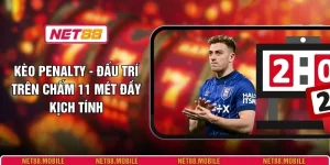 Kèo Penalty - Đấu Trí Trên Chấm 11 Mét Đầy Kịch Tính